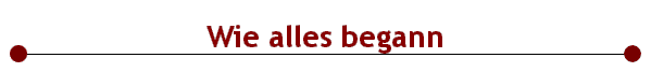 Wie alles begann